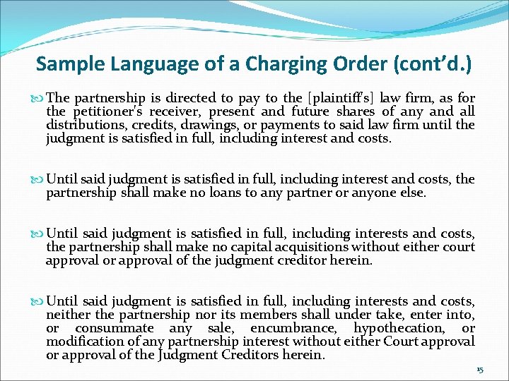 Sample Language of a Charging Order (cont’d. ) The partnership is directed to pay