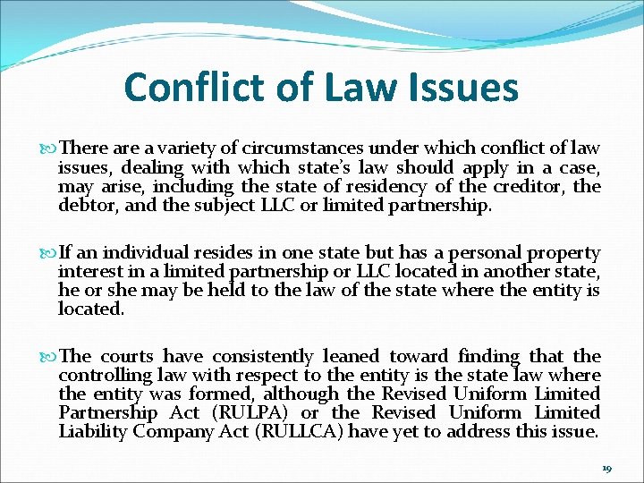 Conflict of Law Issues There a variety of circumstances under which conflict of law