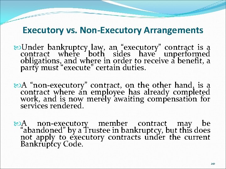 Executory vs. Non-Executory Arrangements Under bankruptcy law, an “executory” contract is a contract where