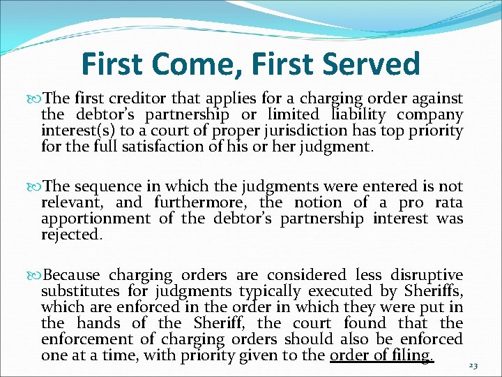 First Come, First Served The first creditor that applies for a charging order against