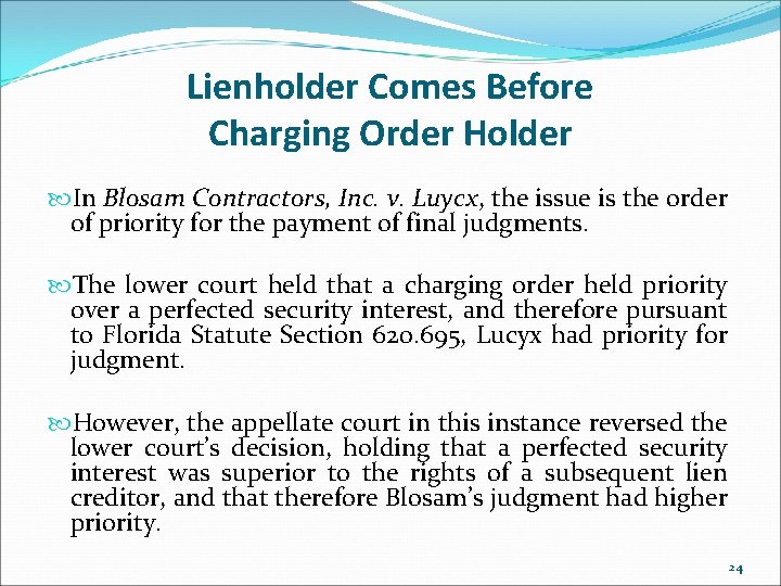 Lienholder Comes Before Charging Order Holder In Blosam Contractors, Inc. v. Luycx, the issue