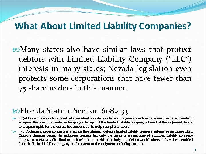 What About Limited Liability Companies? Many states also have similar laws that protect debtors