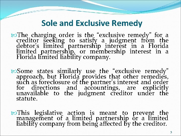Sole and Exclusive Remedy The charging order is the “exclusive remedy” for a creditor