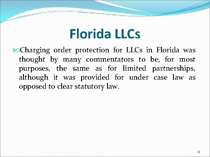 Florida LLCs Charging order protection for LLCs in Florida was thought by many commentators