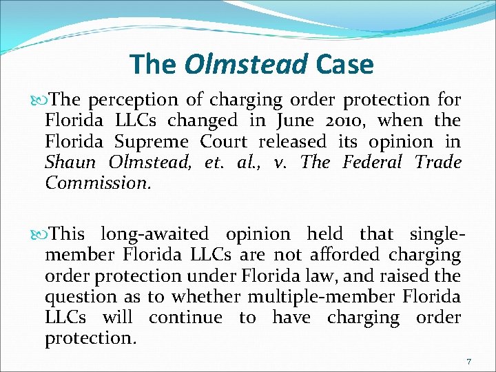 The Olmstead Case The perception of charging order protection for Florida LLCs changed in