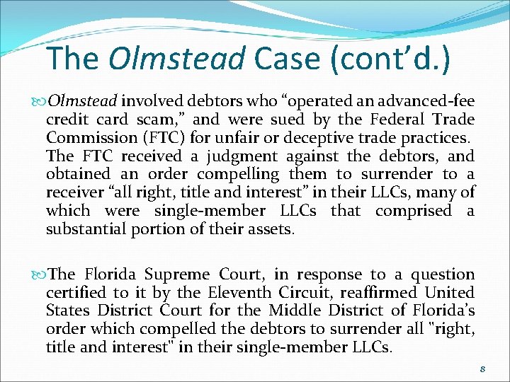 The Olmstead Case (cont’d. ) Olmstead involved debtors who “operated an advanced-fee credit card