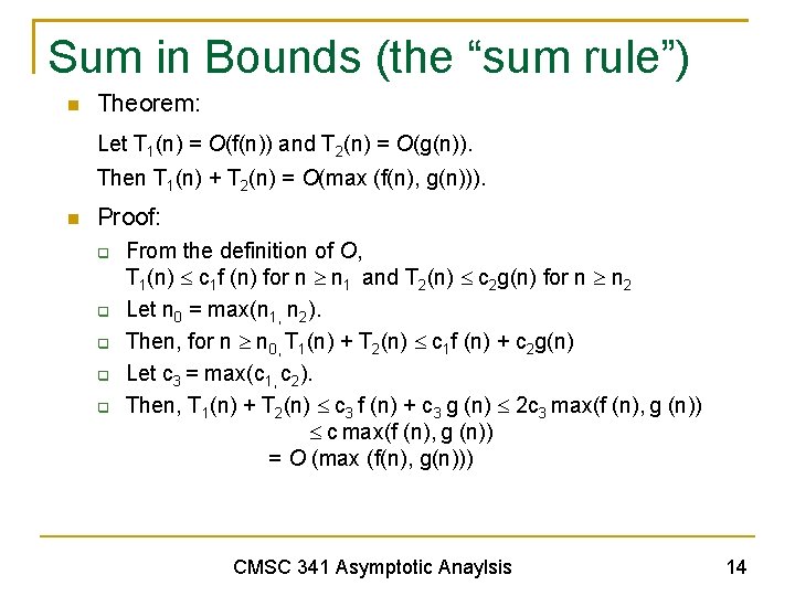 Sum in Bounds (the “sum rule”) Theorem: Let T 1(n) = O(f(n)) and T