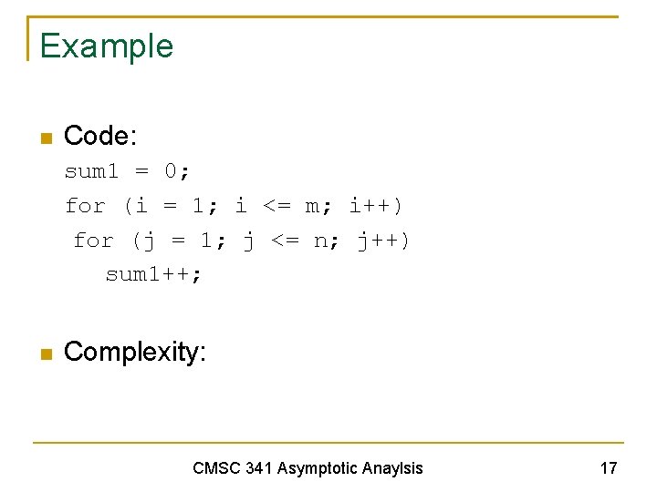 Example Code: sum 1 = 0; for (i = 1; i <= m; i++)