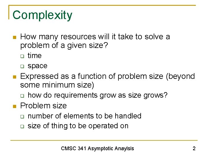 Complexity How many resources will it take to solve a problem of a given