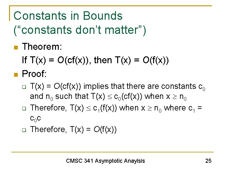 Constants in Bounds (“constants don’t matter”) Theorem: If T(x) = O(cf(x)), then T(x) =