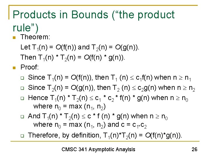Products in Bounds (“the product rule”) Theorem: Let T 1(n) = O(f(n)) and T