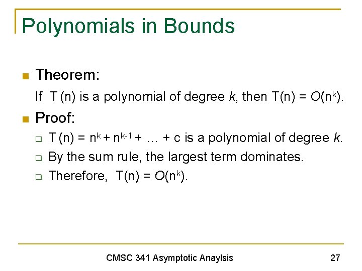 Polynomials in Bounds Theorem: If T (n) is a polynomial of degree k, then