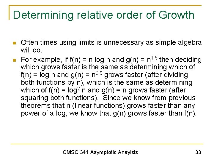 Determining relative order of Growth Often times using limits is unnecessary as simple algebra