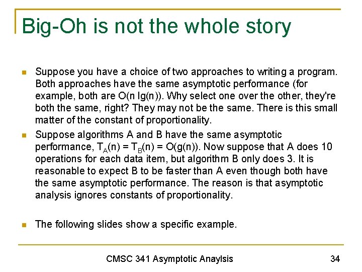 Big-Oh is not the whole story Suppose you have a choice of two approaches