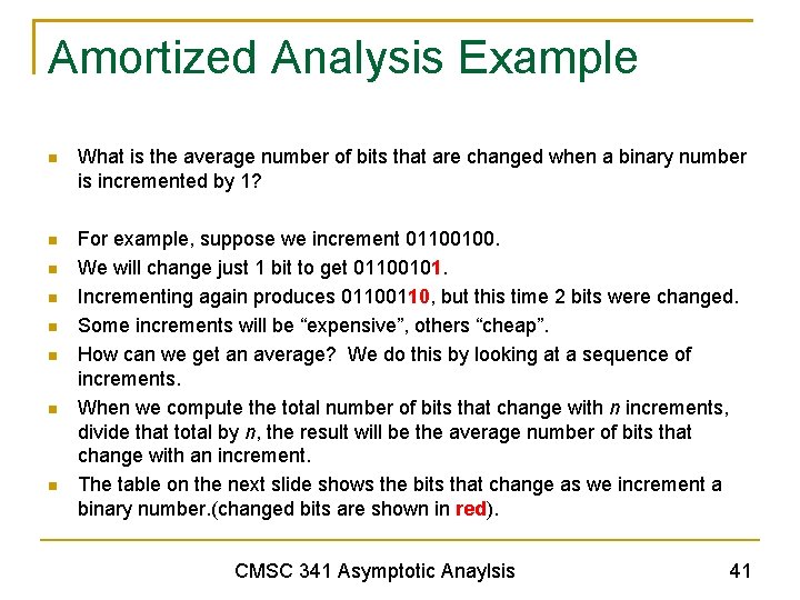 Amortized Analysis Example What is the average number of bits that are changed when