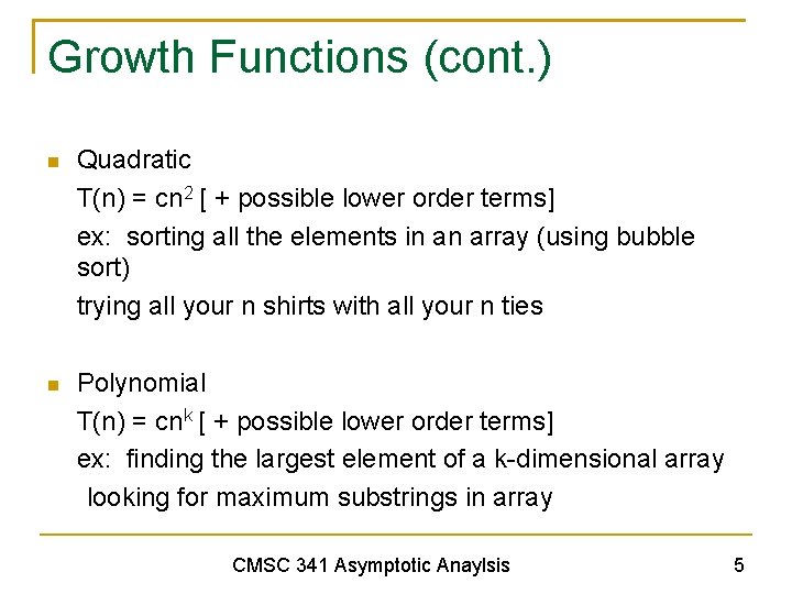 Growth Functions (cont. ) Quadratic T(n) = cn 2 [ + possible lower order