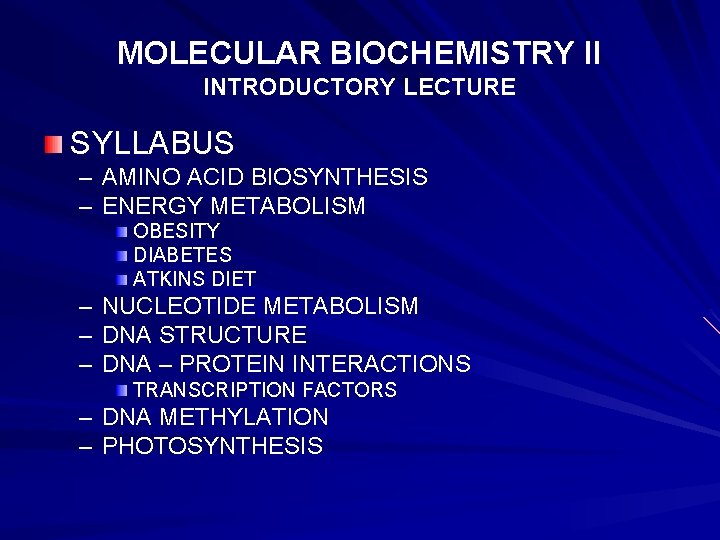 MOLECULAR BIOCHEMISTRY II INTRODUCTORY LECTURE SYLLABUS – AMINO ACID BIOSYNTHESIS – ENERGY METABOLISM OBESITY