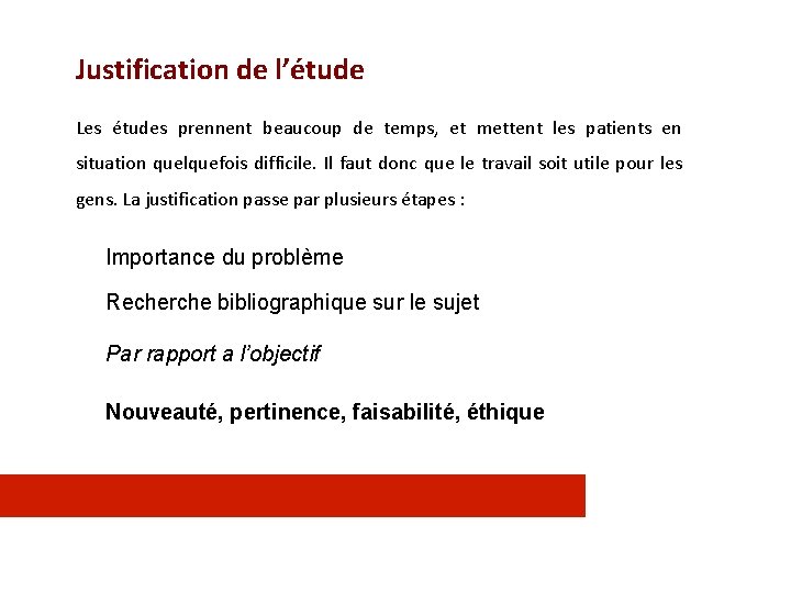 Justification de l’étude Les études prennent beaucoup de temps, et mettent les patients en