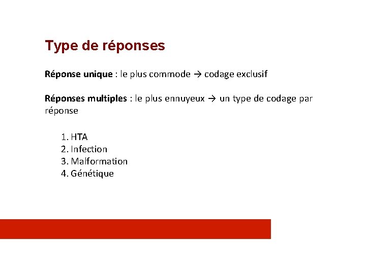Type de réponses Réponse unique : le plus commode → codage exclusif Réponses multiples