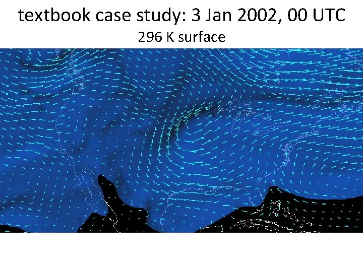 textbook case study: 3 Jan 2002, 00 UTC 296 K surface 
