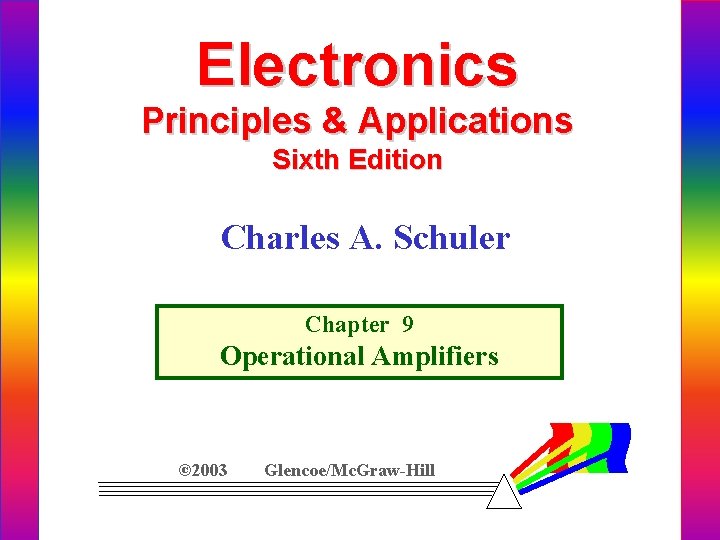 Electronics Principles & Applications Sixth Edition Charles A. Schuler Chapter 9 Operational Amplifiers ©