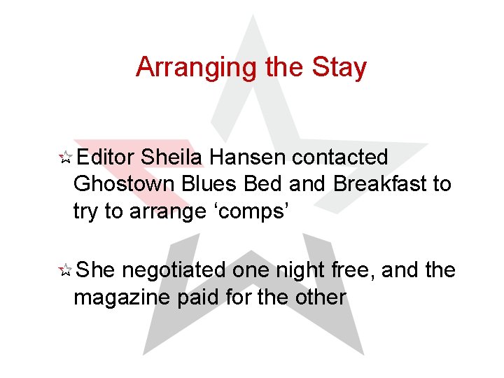 Arranging the Stay Editor Sheila Hansen contacted Ghostown Blues Bed and Breakfast to try