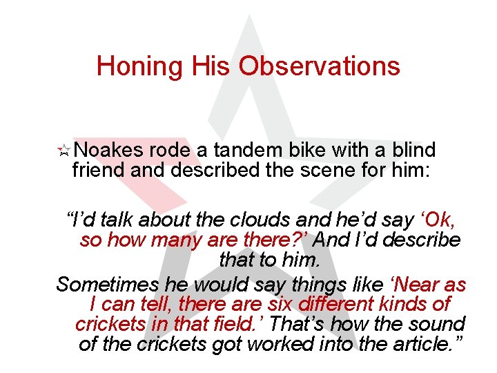 Honing His Observations Noakes rode a tandem bike with a blind friend and described