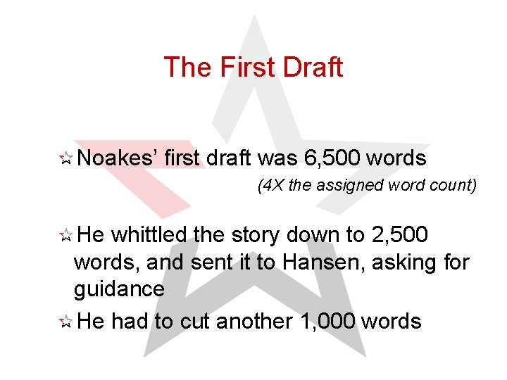 The First Draft Noakes’ first draft was 6, 500 words (4 X the assigned