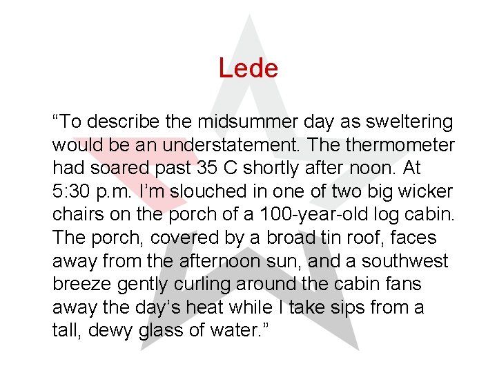 Lede “To describe the midsummer day as sweltering would be an understatement. The thermometer