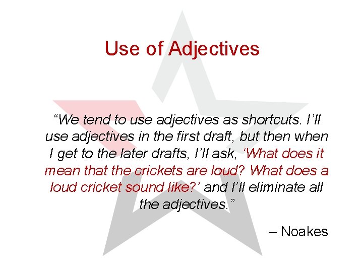 Use of Adjectives “We tend to use adjectives as shortcuts. I’ll use adjectives in