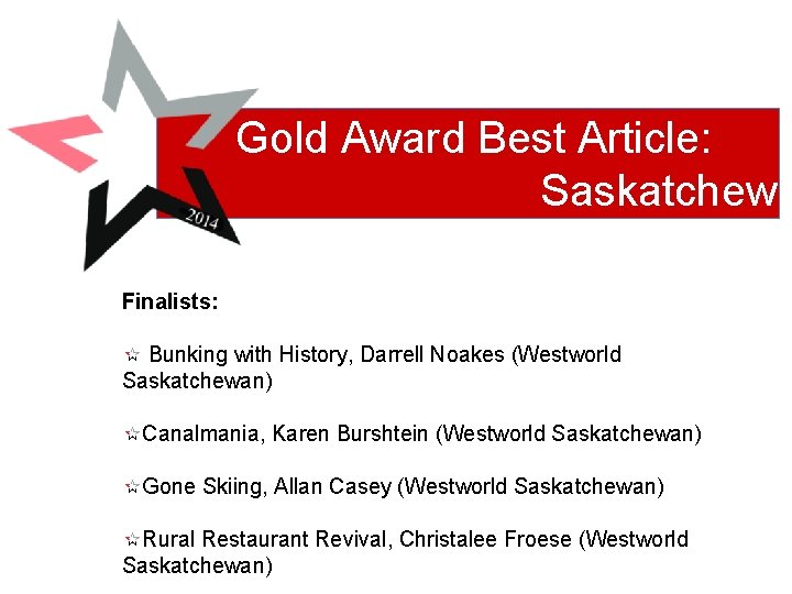 Gold Award Best Article: Saskatchew an Finalists: Bunking with History, Darrell Noakes (Westworld Saskatchewan)