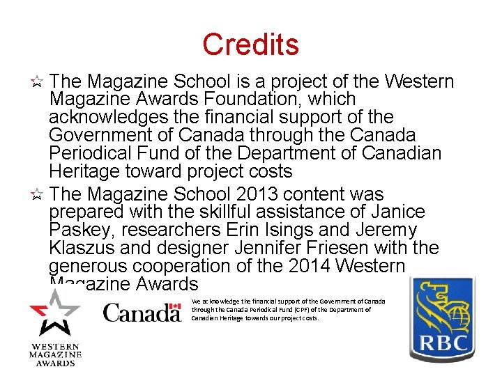 Credits The Magazine School is a project of the Western Magazine Awards Foundation, which