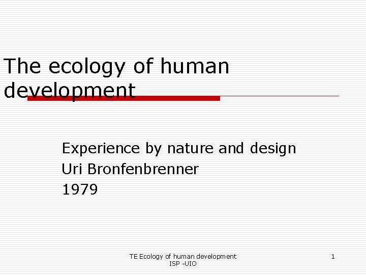 The ecology of human development Experience by nature and design Uri Bronfenbrenner 1979 TE