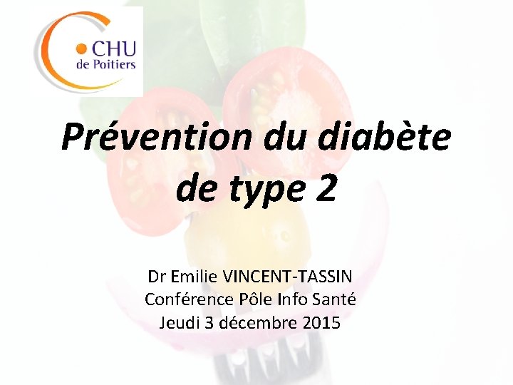 Prévention du diabète de type 2 Dr Emilie VINCENT-TASSIN Conférence Pôle Info Santé Jeudi