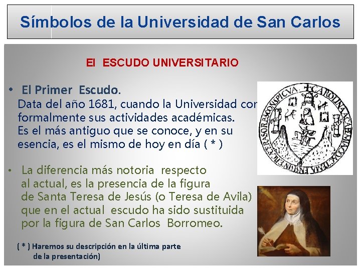 Símbolos de la Universidad de San Carlos El ESCUDO UNIVERSITARIO • El Primer Escudo.