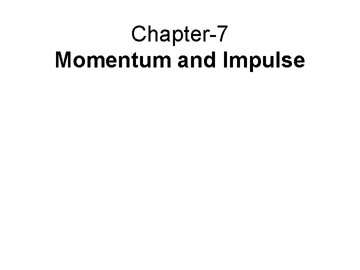 Chapter-7 Momentum and Impulse 