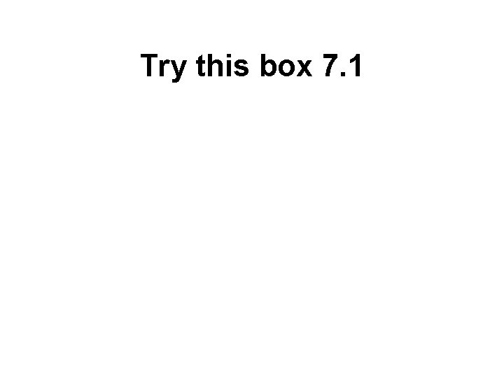 Try this box 7. 1 