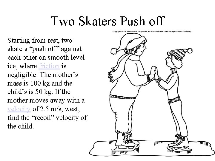 Two Skaters Push off Starting from rest, two skaters “push off” against each other