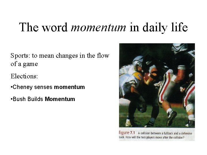 The word momentum in daily life Sports: to mean changes in the flow of