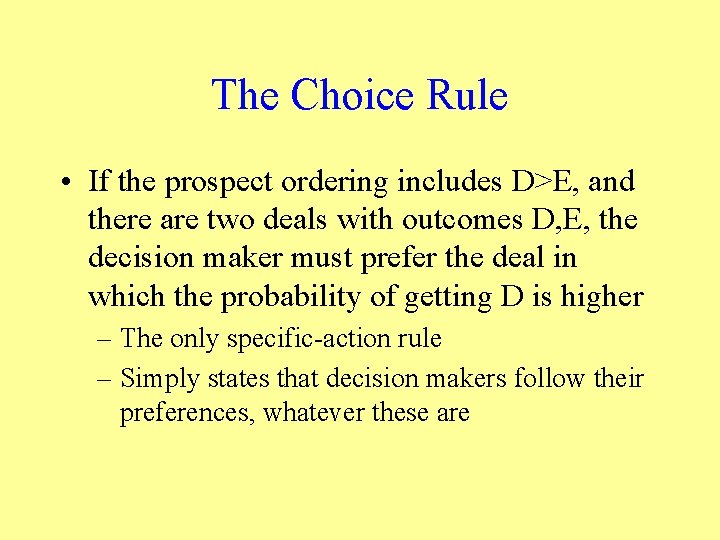The Choice Rule • If the prospect ordering includes D>E, and there are two
