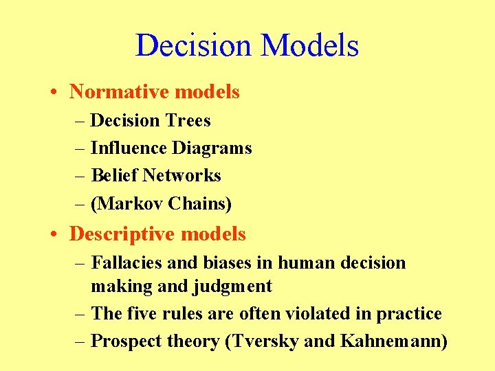 Decision Models • Normative models – Decision Trees – Influence Diagrams – Belief Networks