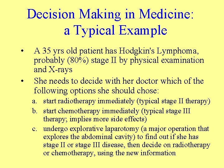 Decision Making in Medicine: a Typical Example • • A 35 yrs old patient