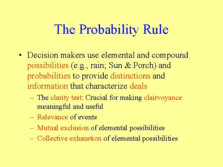 The Probability Rule • Decision makers use elemental and compound possibilities (e. g. ,