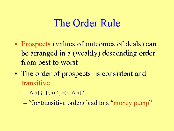 The Order Rule • Prospects (values of outcomes of deals) can be arranged in