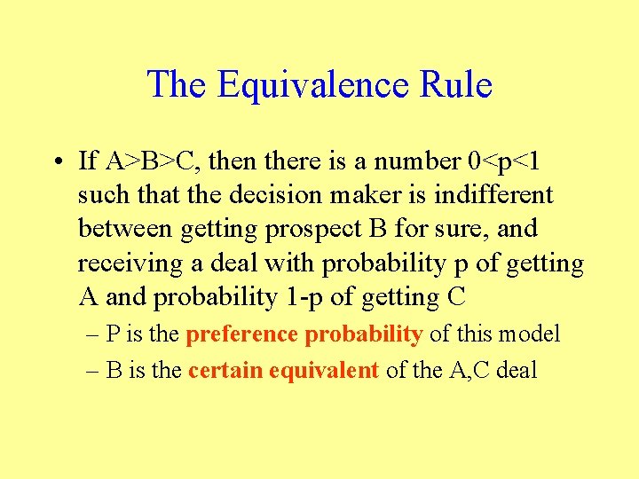 The Equivalence Rule • If A>B>C, then there is a number 0<p<1 such that