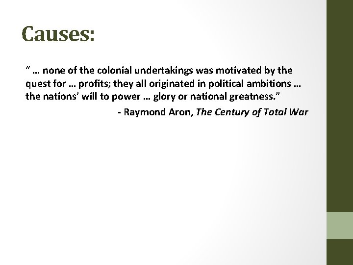 Causes: “ … none of the colonial undertakings was motivated by the quest for