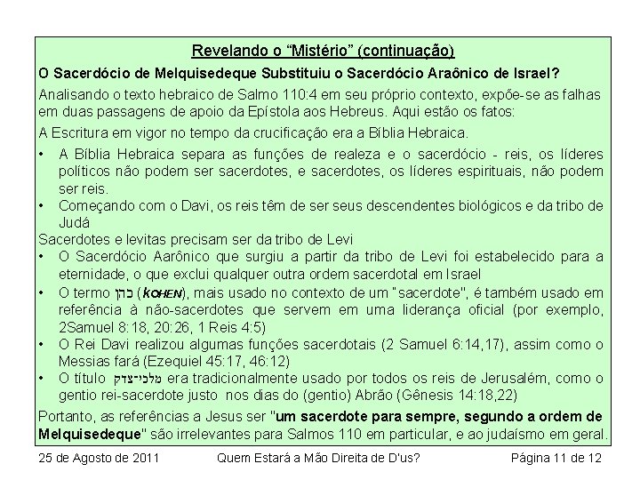 Revelando o “Mistério” (continuação) O Sacerdócio de Melquisedeque Substituiu o Sacerdócio Araônico de Israel?