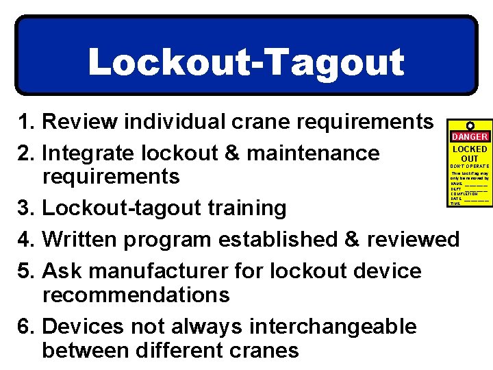 Lockout-Tagout 1. Review individual crane requirements 2. Integrate lockout & maintenance requirements 3. Lockout-tagout