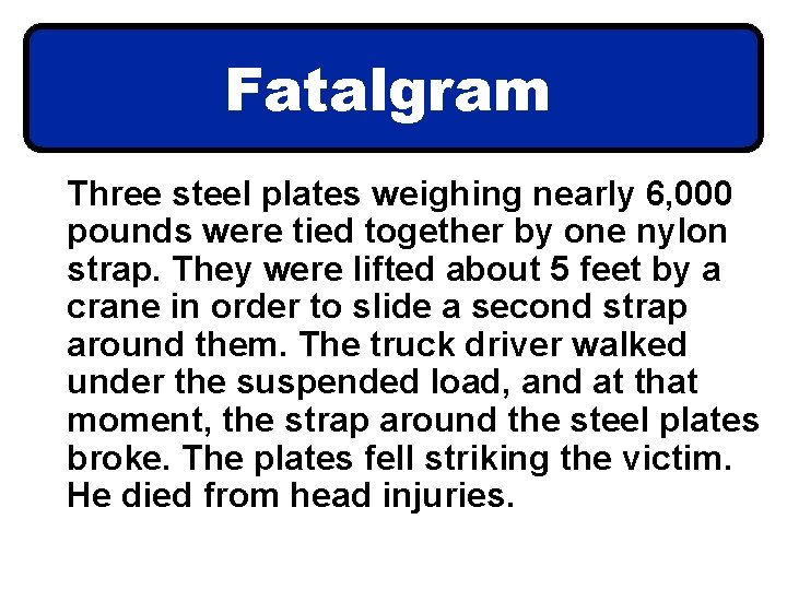 Fatalgram Three steel plates weighing nearly 6, 000 pounds were tied together by one