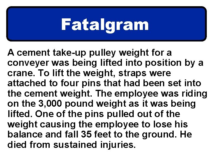 Fatalgram A cement take-up pulley weight for a conveyer was being lifted into position